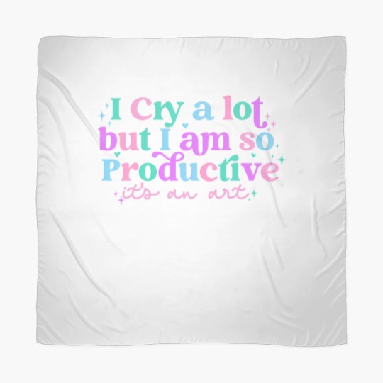 Discover I cry a lot, but I am so productive Scarves , It's an art | Mental Health Scarves|  Scarves
