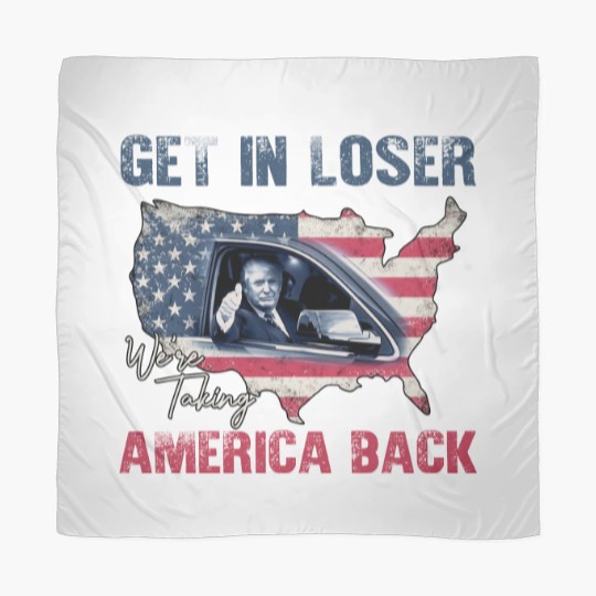 Discover Trump Get In Loser We're Taking America Back Scarves, Fix America Again