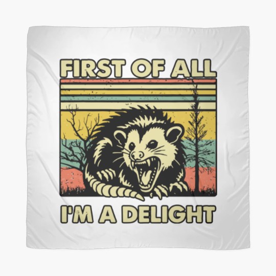 Discover Funny Opossum Scarves Angry Opossum Scarves, First Of All I'm A Delight