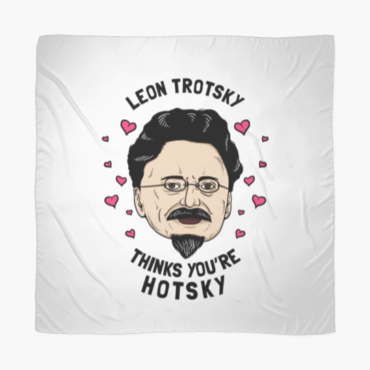 Discover Leon Trotsky Thinks You_re Hotsky Scarves