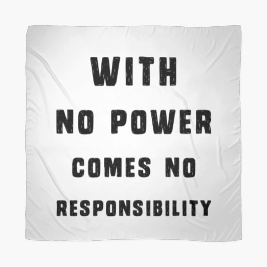 Discover With No Power Comes No Responsibility Scarves