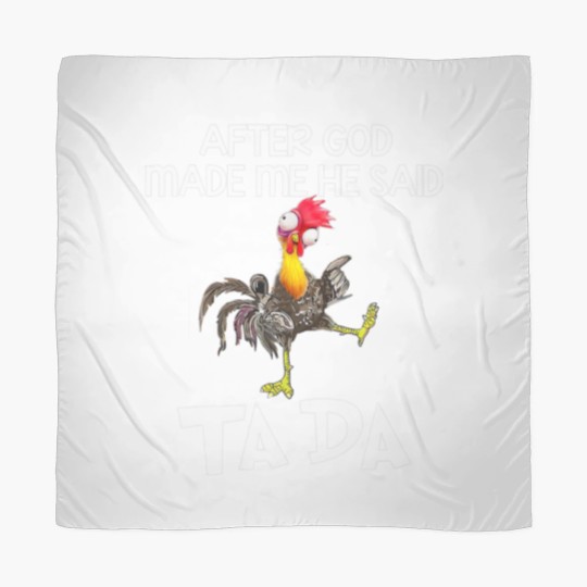 Discover After God Made Me He Said Ta Da Chicken Funny Scarves