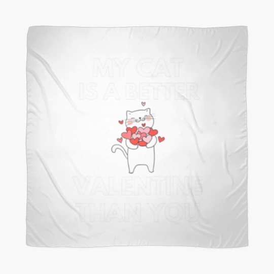 Discover My Cat Is A Better Valentine Than You Scarves