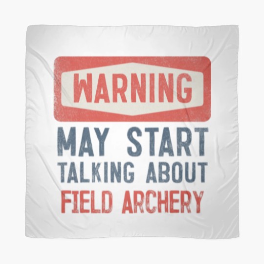 Discover Warning May Start Talking About Field Archery Scarves