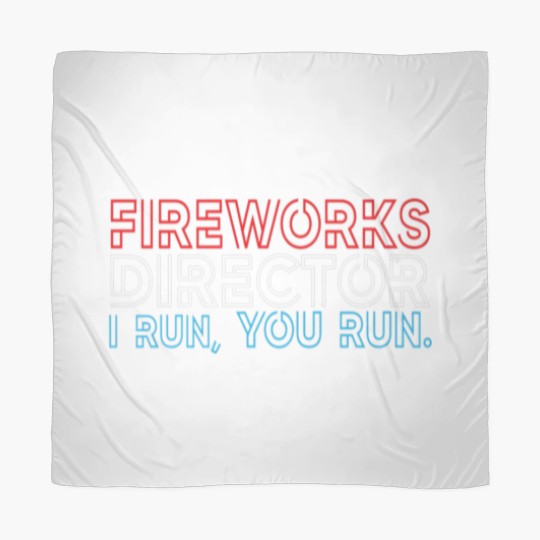Discover Fireworks Director If I Run You Run 4Th July Scarves