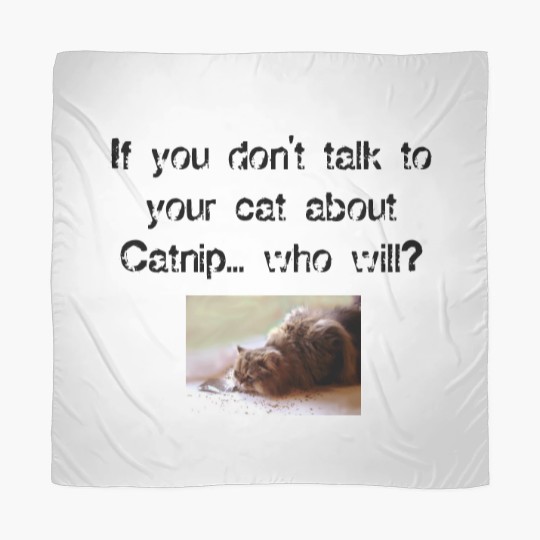 Discover Funny Catnip Public Service Announcement T Scarves
