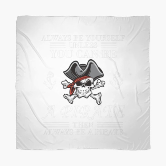 Discover Always Be Yourself Or A Pirate Scarves