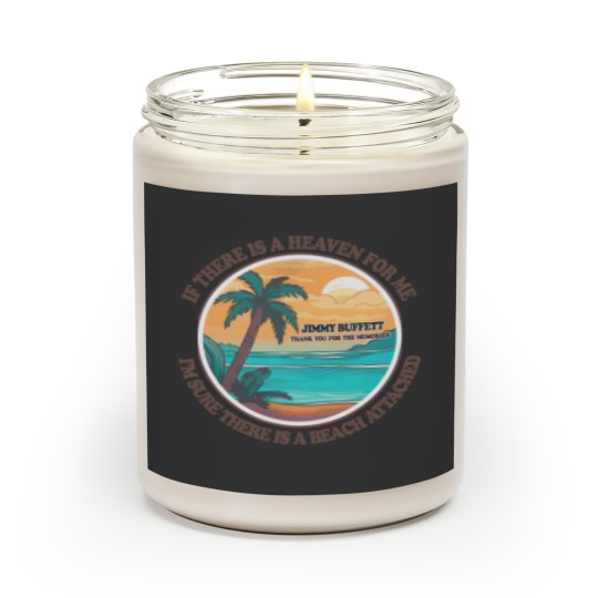 Discover Jimmy Buffett Memorial Scented Candles, If There's a Heaven for Me I'm Sure it Has a Beach Attached Scented Candles