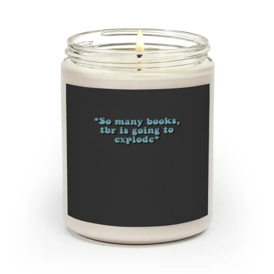 Discover tbr is going to explode tbr is going to explode Scented Candles
