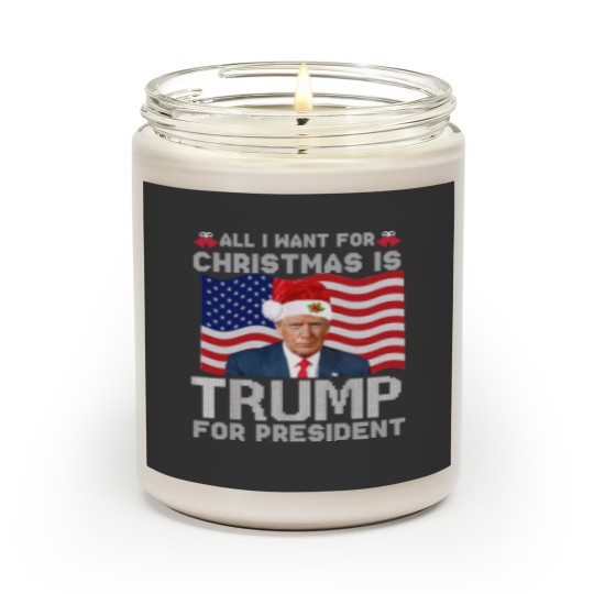 Discover All I Want For Christmas Is Trump For President Trump 2024 Scented Candles