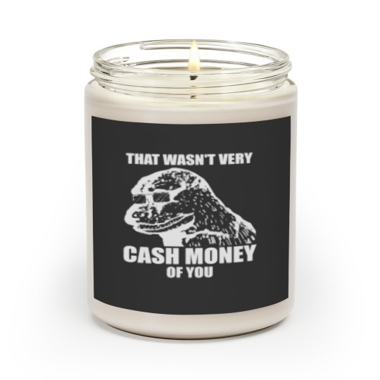 Discover That Wasn't Very Cash Money Of You Meme White Print - Cash Money - Scented Candles