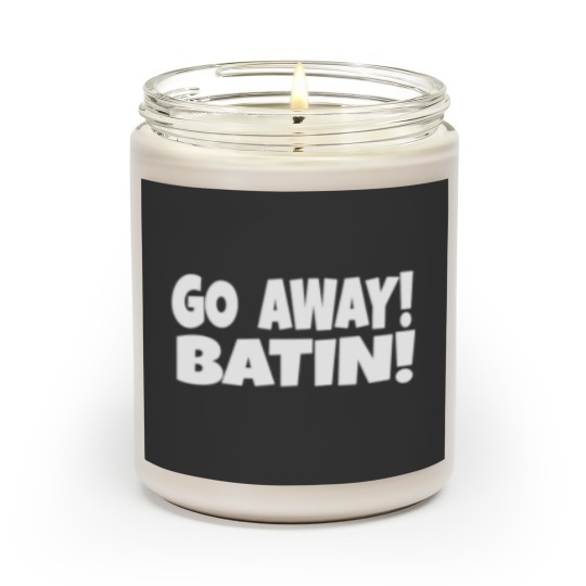 Discover GO AWAY BATIN - Idiocracy Movie Quote Scented Candles