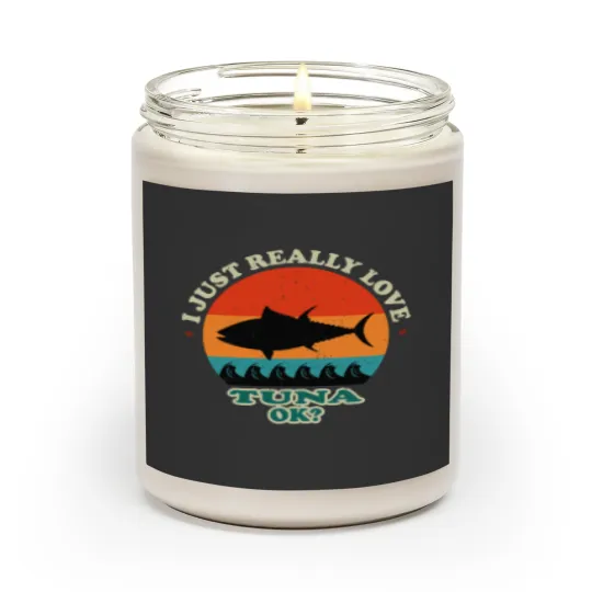 Discover I JUST REALLY LOVE TUNA OK Scented Candles