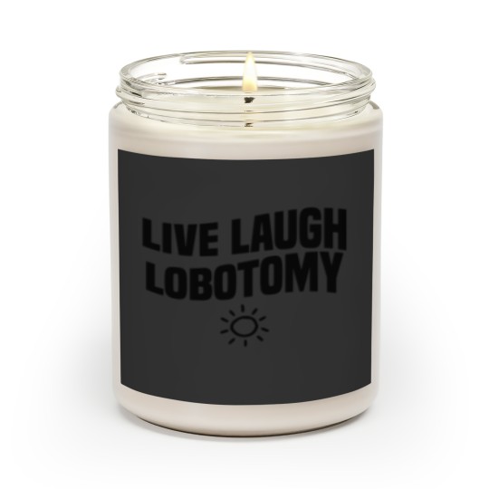 Discover live laugh lobotomy Scented Candles