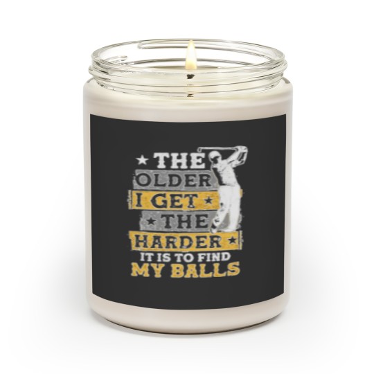 Discover The Older I Get The Harder It Is To Find My Balls Scented Candles