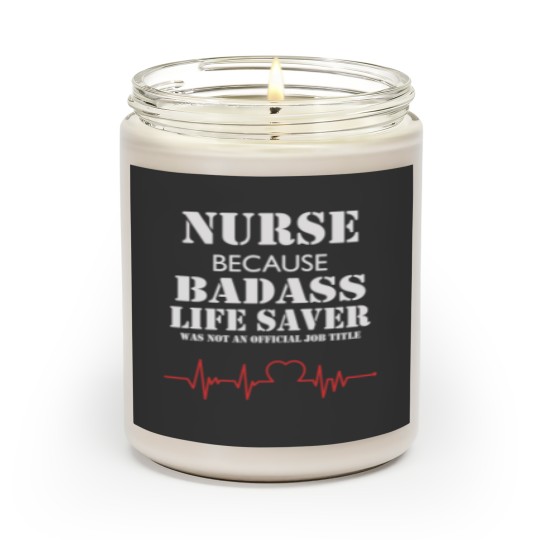 Discover Nurse Because Badass Life Saver wasn't an  job title Scented Candles