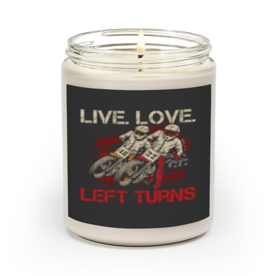 Discover Live. Love. Left Turns Quote for a Flat Track Racer Scented Candles