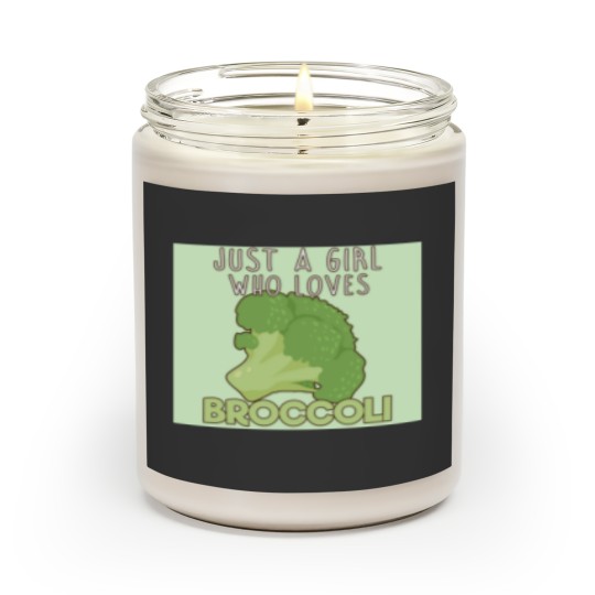 Discover Just A Girl Who Loves Broccoli Scented Candles