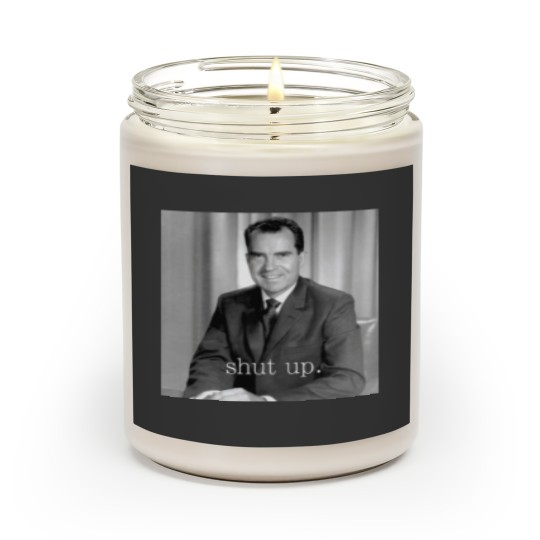 Discover Richard Nixon- shut up. Scented Candles