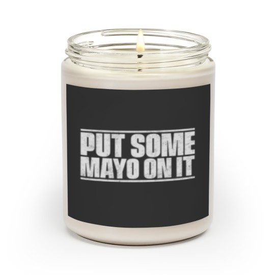 Discover put some mayo on it mayonnaise Scented Candles