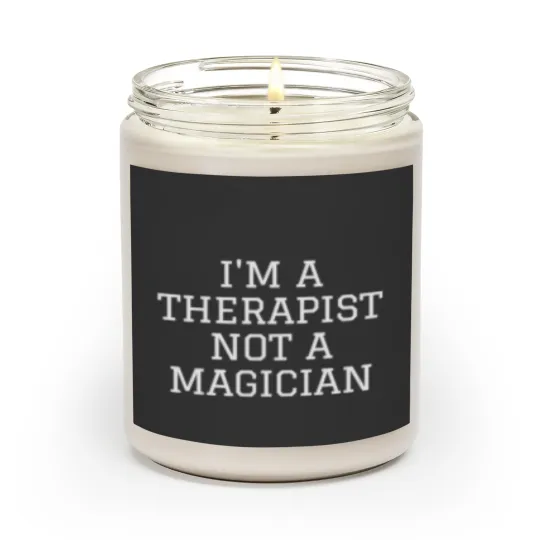 Discover I'm a Therapist Not a Magician Scented Candles
