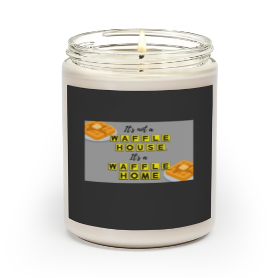 Discover It's not a Waffle House, It's a Waffle-Home- Scented Candles
