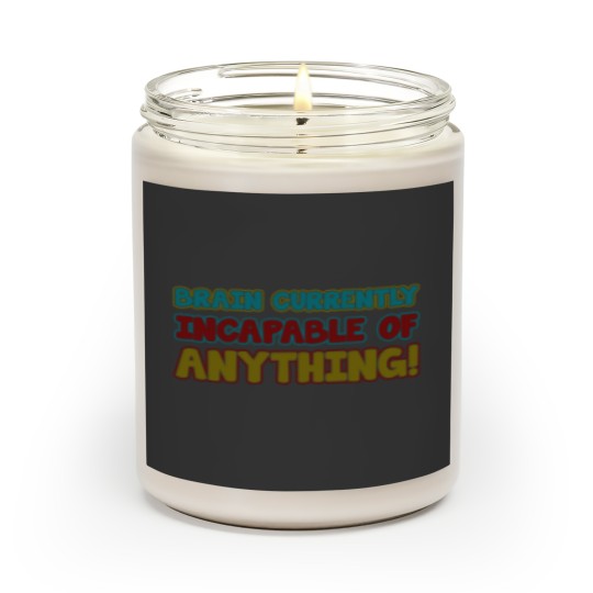 Discover brain currently incapable of anything Scented Candles