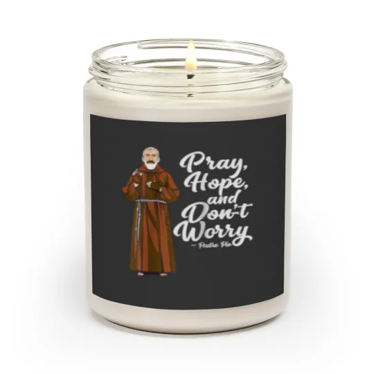 Discover Pray Hope and Dont Worry St Pio Quotes Catholic Scented Candles