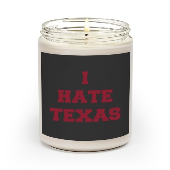 Discover I Hate Texas (red only) Scented Candles