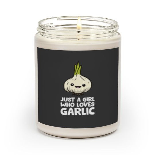 Discover Just a Girl Who Loves Garlic Scented Candles