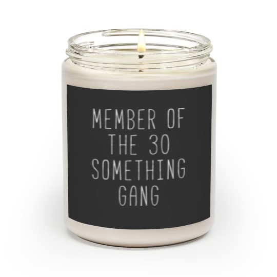 Discover Member Of The 30 Something Gang Scented Candles