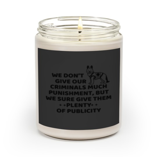 Discover We don’t give our criminals much punishment, but we sure give them plenty of publicity. dog police q Scented Candles
