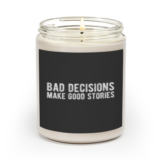 Discover Bad Decisions Make Good Stories Scented Candles