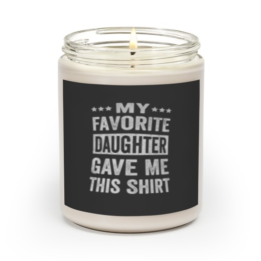 Discover My Favorite Daughter Gave Me This  Funny Fathers Day Scented Candles