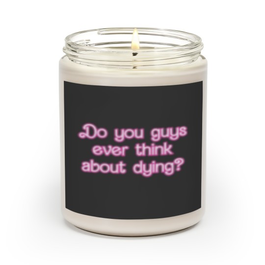 Discover Do you guys ever think about dying   (66) Scented Candles