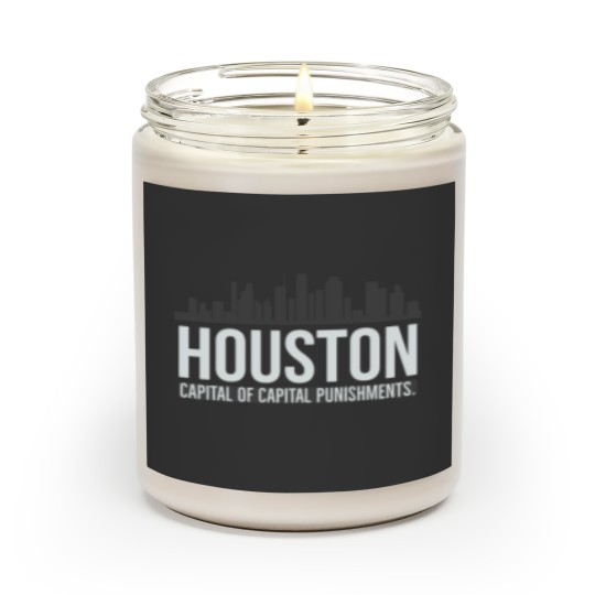 Discover Houston Capital of capital punishment. Scented Candles