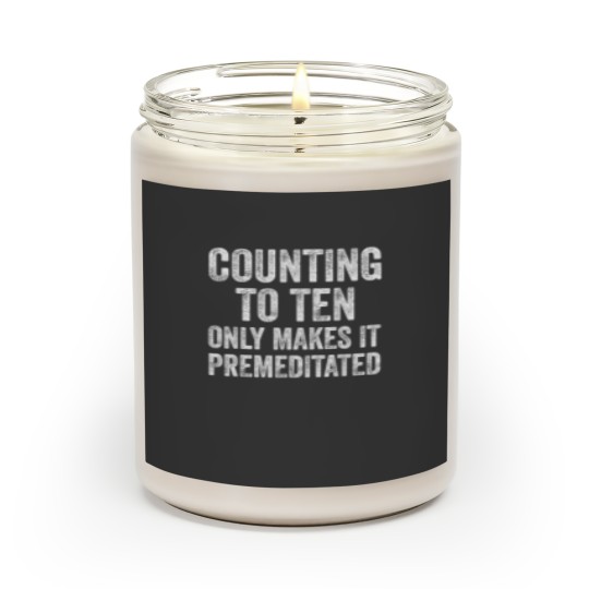 Discover Counting To Ten Only Makes It Premeditated Funny Scented Candles