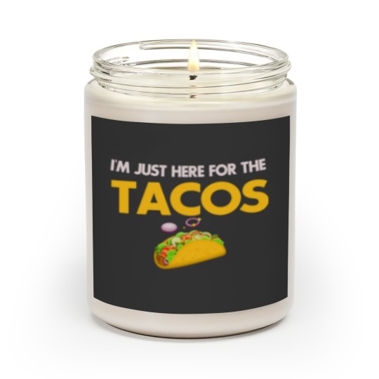 Discover I m Just Here For The Tacos Lovers Scented Candles