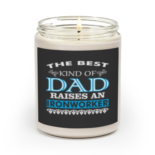 Discover The Best Kind Of Dad Raises An Ironworker Scented Candles