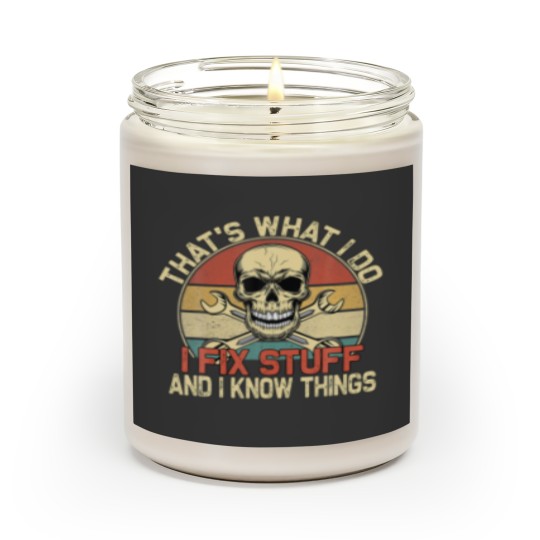 Discover That's What I Do I Fix Stuff And I Know Things - S Scented Candles