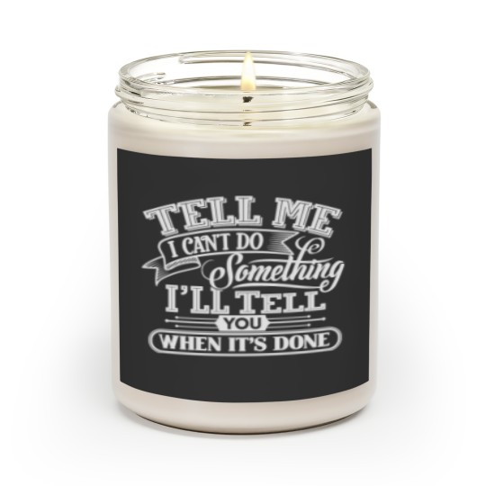 Discover Tell Me I Can't Do Something Scented Candles
