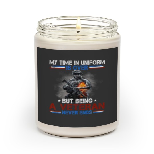 Discover Uniform Is Over But Being A Veteran Never Ends Vet Scented Candles