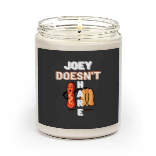 Discover joey doesn_t share food Scented Candles
