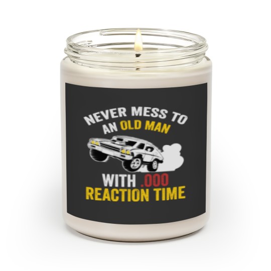 Discover Funny Drag Racing Never Mess With An Old Man Scented Candles