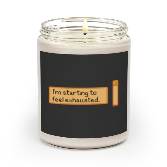 Discover I_m starting to feel exhausted Scented Candles