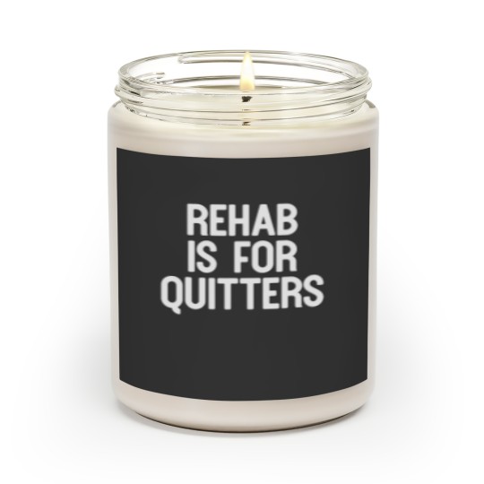 Discover Rehab Is For Quitters Funny Scented Candles