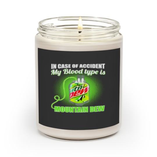 Discover In Case of Accident my Blood Type is Mtn Dew - Mountain Dew - Scented Candles