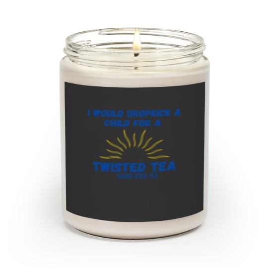 Discover I Would Dropkick A Child For A Twisted Tea Scented Candles Scented Candles