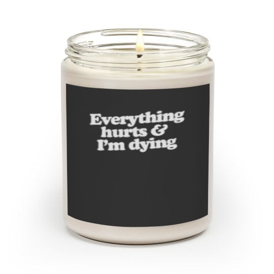 Discover Everything hurts and I'm dying Scented Candles