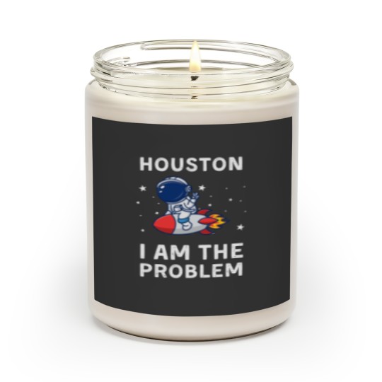 Discover Houston I Am The Problem Scented Candles